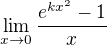 $\lim_{x\to0}\frac{e^{kx^{2}}-1}{x}$