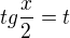 $tg \frac{x}{2} = t$