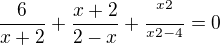 $\frac{6}{x+2}+\frac{x+2}{2-x}+\frac{^{x2}}{^{x2-4}}=0$
