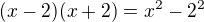 $(x-2)(x+2)=x^2-2^2$