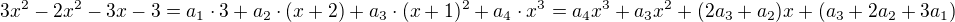 $3x^2 - 2x^2 - 3x - 3=a_1\cdot3+a_2\cdot(x+2)+a_3\cdot(x+1)^2+a_4\cdot x^3=a_4x^3+a_3x^2+(2a_3+a_2)x+(a_3+2a_2+3a_1)$
