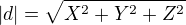 $|d|=\sqrt{X^2+Y^2+Z^2}$