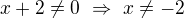 $x+2\neq0\ \Rightarrow\ x\neq-2$