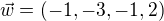 $\vec{w}=(-1,-3,-1,2)$
