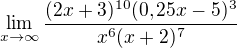 kopírovat do textarea $\lim_{x\to\infty }\frac{(2x+3)^{10}(0,25x-5)^{3}}{x^{6}(x+2)^{7}}$