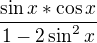 $\frac{\sin x*\cos x}{1-2\sin ^{2}x}$