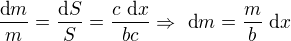 $\frac {\text{d}m}m =\frac{\text{d}S}S = \frac {c \text{ d}x}{bc}\Rightarrow \text { d}m =\frac mb \text { d}x$