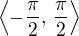 $\left\langle-\frac\pi2,\,\frac\pi2\right\rangle$