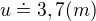 $u \doteq 3,7(m)$
