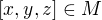 $[x,y,z] \in M$