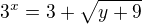 $3^x= 3 + \sqrt{y+9}$