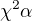 $\chi ^{2} \alpha $