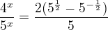 $\frac{4^x}{5^x}=\frac{2(5^{\frac12}-5^{-\frac12})}{5}$