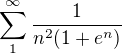 $\sum_{1}^{\infty }\frac{1}{n^{2}(1+e^{n})}$