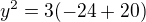 $y^{2}=3(-24+20)$
