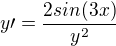 $y\prime = \frac{2sin(3x)}{y^2}$