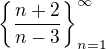 $\{\frac{n+2}{n-3}\}^{\infty }_{n=1}$
