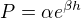 $P= \alpha e^{\beta h}$