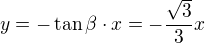 $y=-\tan\beta\cdot x=-\frac{\sqrt3}3x$