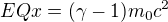 $EQx=(\gamma-1)m_0c^2$