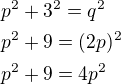 kopírovat do textarea $p^{2}+3^{2}=q^{2}\nl p^{2}+9=(2p)^{2}\nl p^{2}+9=4p^{2}$