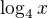 $\log_4 x$