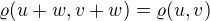 $\varrho (u+w,v+w) = \varrho (u,v)$