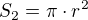 $S_2=\pi \cdot r^2$