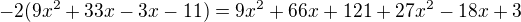 $-2(9x^{2}+33x-3x-11)=9x^{2}+66x+121+27x^{2}-18x+3$