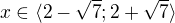 $x\in\langle2-\sqrt7;2+\sqrt7\rangle$