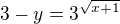 $3-y=3^{\sqrt{x+1}}$