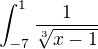 $\int_{-7}^{1} \frac{1}{\sqrt[3]{x-1}}$