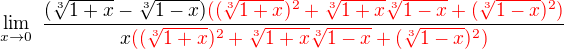 $\lim_{x\to0}� \frac {(\sqrt[3]{1+x} - \sqrt[3]{1-x})\color{red}((\sqrt[3]{1+x})^2+\sqrt[3]{1+x}\sqrt[3]{1-x}+ (\sqrt[3]{1-x})^2)}{x\color{red}((\sqrt[3]{1+x})^2+\sqrt[3]{1+x}\sqrt[3]{1-x}+ (\sqrt[3]{1-x})^2)}$
