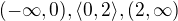 $(-\infty ,0), \langle0,2\rangle, (2,\infty )$