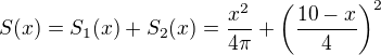 $S(x)=S_1(x)+S_2(x)=\frac{x^2}{4\pi}+\(\frac{10-x}{4}\)^2$