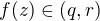 $f(z)\in(q,r)$
