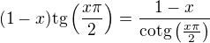 $ (1-x) \mathrm{tg}\left(\frac{x\pi }{2}\right) = \frac{1-x}{\mathrm{cotg}\left(\frac{x\pi }{2}\right)}$