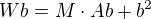 $Wb=M\cdot Ab+b^{2}$