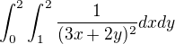 $\int_{0}^{2}\int_{1}^{2}\frac{1}{(3x+2y)^2} dxdy$