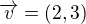 $\overrightarrow{v}=(2,3)$