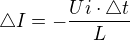 $\triangle I = - \frac{Ui\cdot \triangle t}{L}$