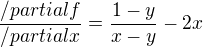 $ \frac{/partialf}{/partialx}=\frac{1-y}{x-y}-2x $