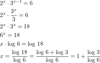 $2^x\cdot 3^{x-1}=6\nl2^x\cdot\frac{3^x}{3}=6\nl2^x\cdot 3^x=18\nl6^x=18\nlx\cdot\log\,6=\log\,18\nlx=\frac{\log\,18}{\log\,6}=\frac{\log\,6+\log\,3}{\log\,6}=1+\frac{\log\,3}{\log\,6}$