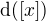 $\text{d}([x])$