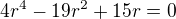 $4r^{4}-19r^2+ 15r = 0$