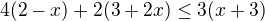 $4(2-x)+2(3+2x) \leq 3(x+3)$