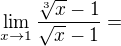 $\lim_{x\to1}\frac{\sqrt[3]{x}-1}{\sqrt{x}-1}=$
