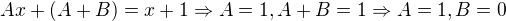 $Ax+(A+B)=x+1 \Rightarrow A=1,A+B=1 \Rightarrow A=1,B=0$