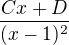 $\frac{Cx+D}{(x-1)^2}$