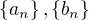 $\{a_n\},\{b_n\}$